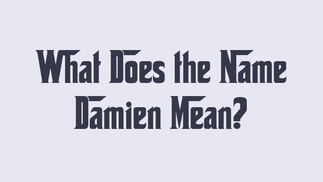 Exploring the meaning and origins of the name Damien.