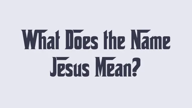 Meaning and significance of the name Jesus in various cultures