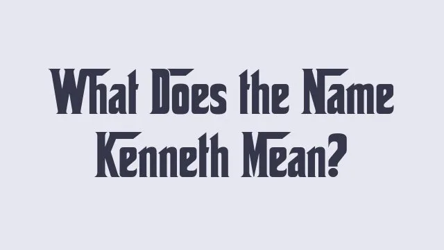 Meaning and significance of the name Kenneth in different cultures.