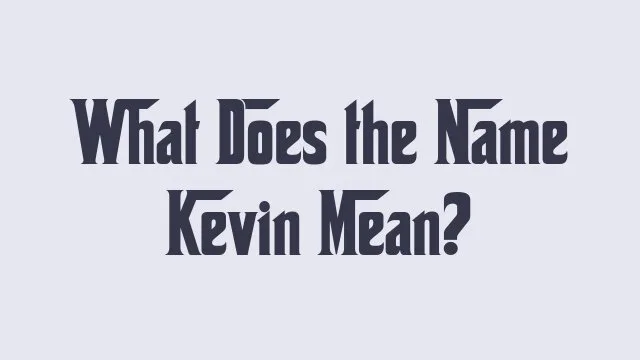 Meaning and origin of the name Kevin in baby naming contexts.