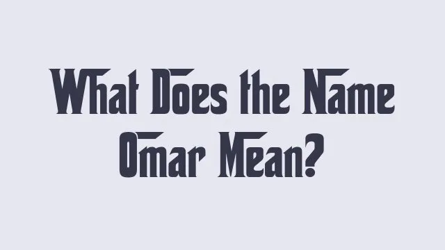 Meaning and significance of the name Omar in different cultures
