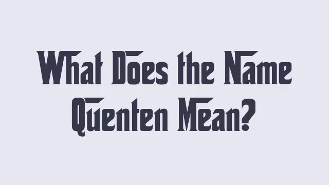 Meaning and origin of the name Quenten analyzed.