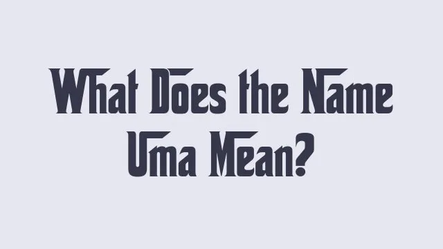 Meaning and significance of the name Uma in different cultures.