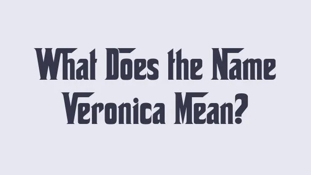 Meaning and origin of the name Veronica and its cultural significance.