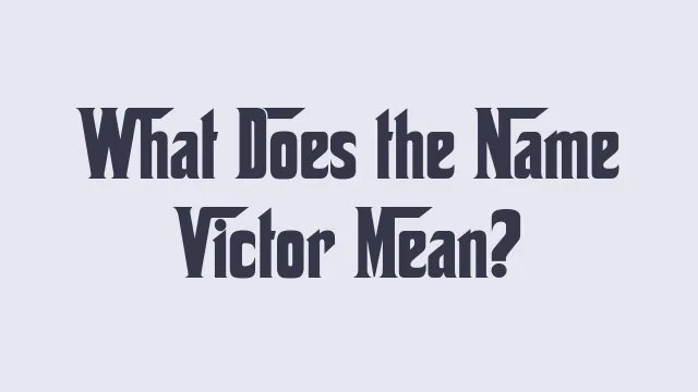 Meaning and origin of the name Victor in baby naming discussions